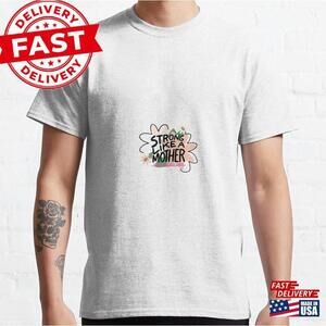 For Strong Mothers Classic T-Shirt